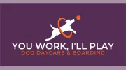 You Work, I'll Play Dog Daycare & Training